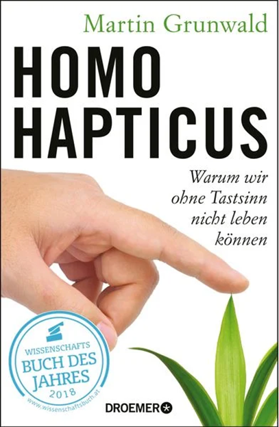 Homo hapticus  - Warum wir ohne Tastsinn nicht leben können